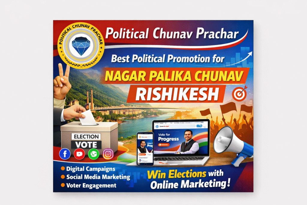 Best Political Promotion Company for Nagar Palika Chunav Rishikesh